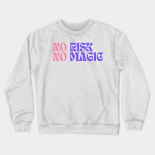 No Risk No Magic Crewneck Sweatshirt